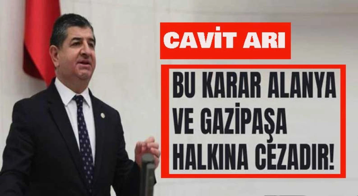 Cavit Arı: Bu Karar Alanya Ve Gazipaşa Halkına Cezadır!