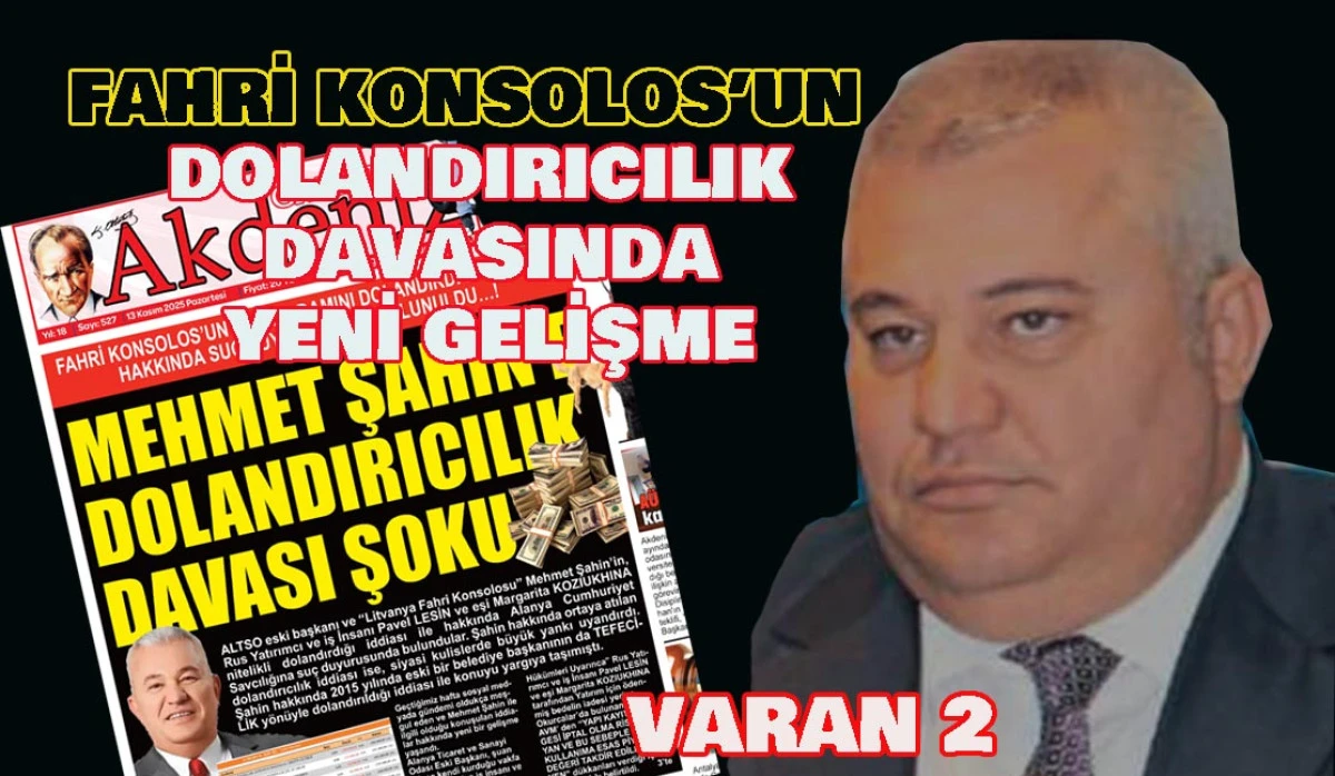 FAHRİ KONSOLOS'UN DOLANDIRICILIK OLAYI BÜYÜYOR