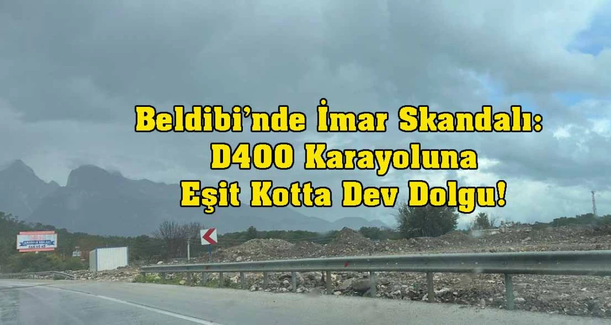 KEMER D400&rsquo;E EŞİT KOTTA SKANDAL DOLGU!
