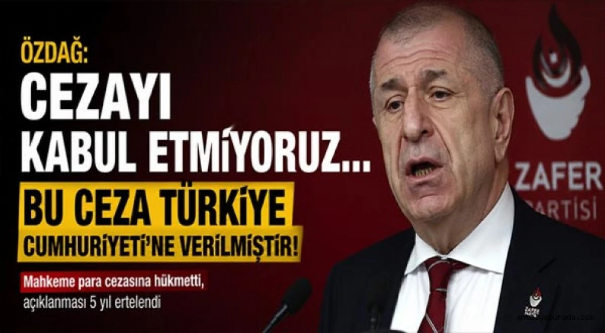 &Ouml;zdağ: Cezayı kabul etmiyoruz.... Bu ceza T&uuml;rkiye Cumhuriyeti'ne verilmiştir!