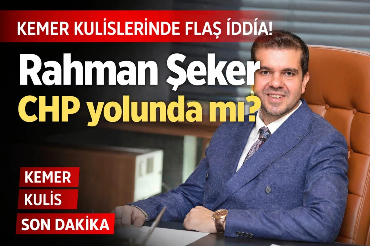 RAHMAN ŞEKER CHP YOLUNDA MI ?